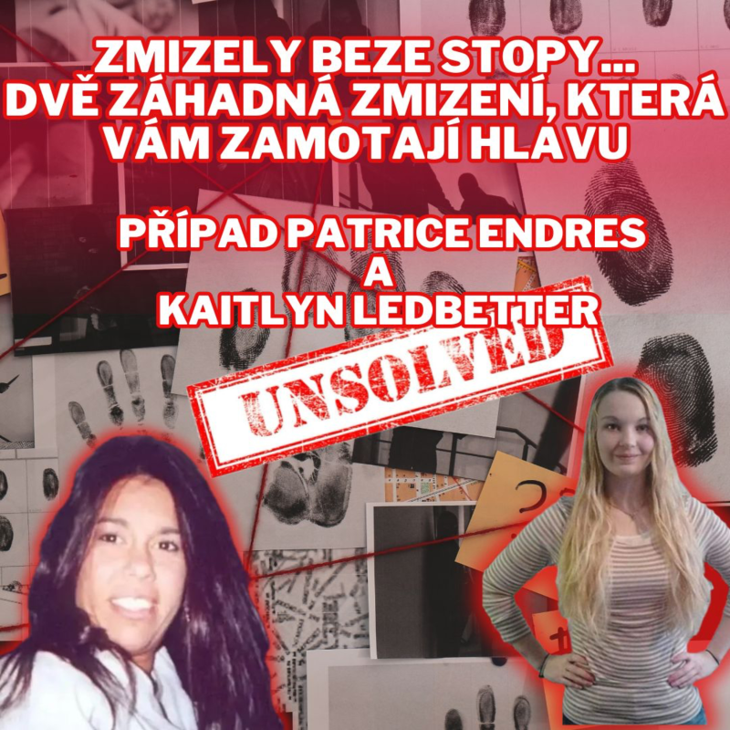 Obrázek epizody ZMIZELY BEZE STOPY... DVĚ ZÁHADNÁ ZMIZENÍ, KTERÁ VÁM ZAMOTAJÍ HLAVU - PŘÍPAD PATRICE ENDRES A KAITLYN LEDBETTER