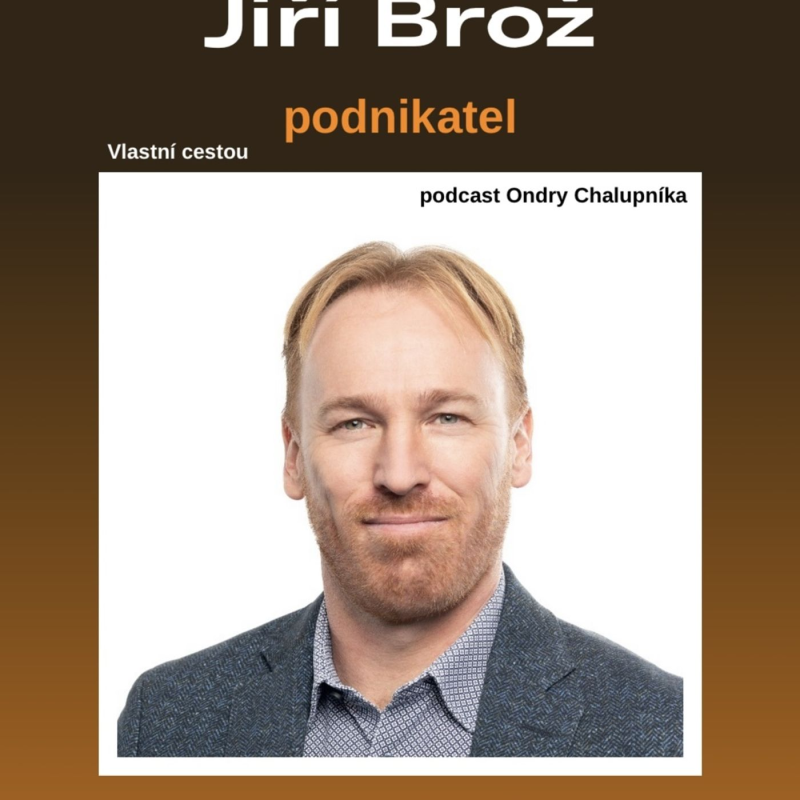 Obrázek epizody 36: JIří Brož - firma s miliardovým obratem by bez správných lidí kolem mě nevznikla
