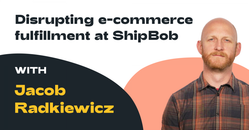 Obrázek epizody Ep. 005: Jacob Radkiewicz: Disrupting e-commerce fulfillment at ShipBob