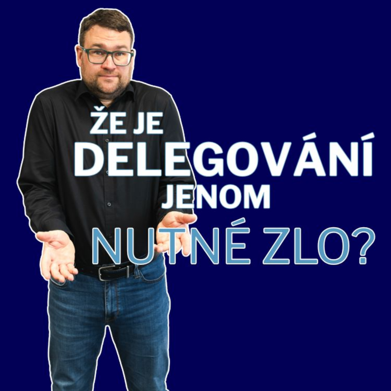 Obrázek epizody Jak delegovat, aby nás to i bavilo