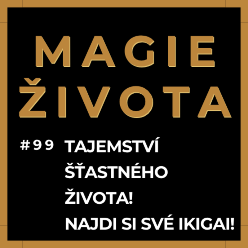 Obrázek epizody #99 - TAJEMSTVÍ ŠŤASTNÉHO ŽIVOTA! NAJDI SI SVÉ IKIGAI! Bohatství | Hojnost | Peníze | Úspěch