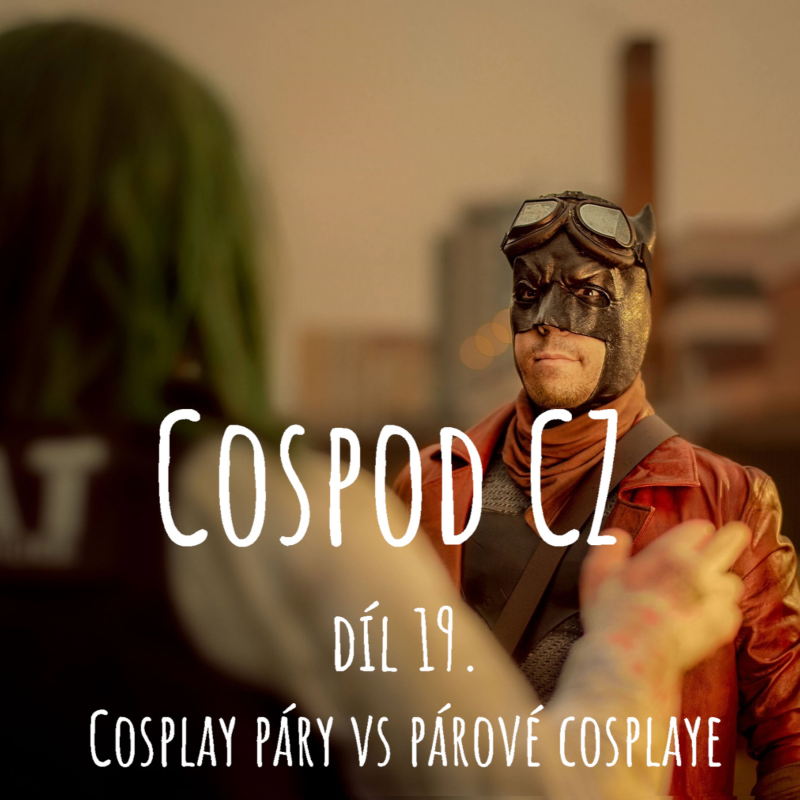 Obrázek epizody CosPod CZ | 19. Díl - Cosplay páry vs párové cosplaye ft. Ellen Cosplay