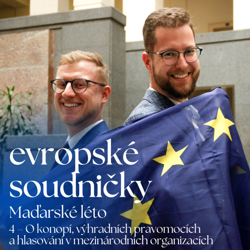 Obrázek epizody Maďarské léto – O konopí, výhradních pravomocích a hlasování v mezinárodních organizacích