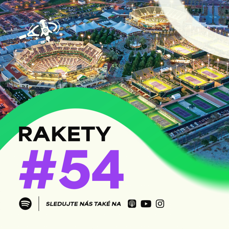 Obrázek epizody RAKETY #54 | Indian Wells LIVE: Siniaková vs. Andreeva, Menšík s Lehečkou jsou venku