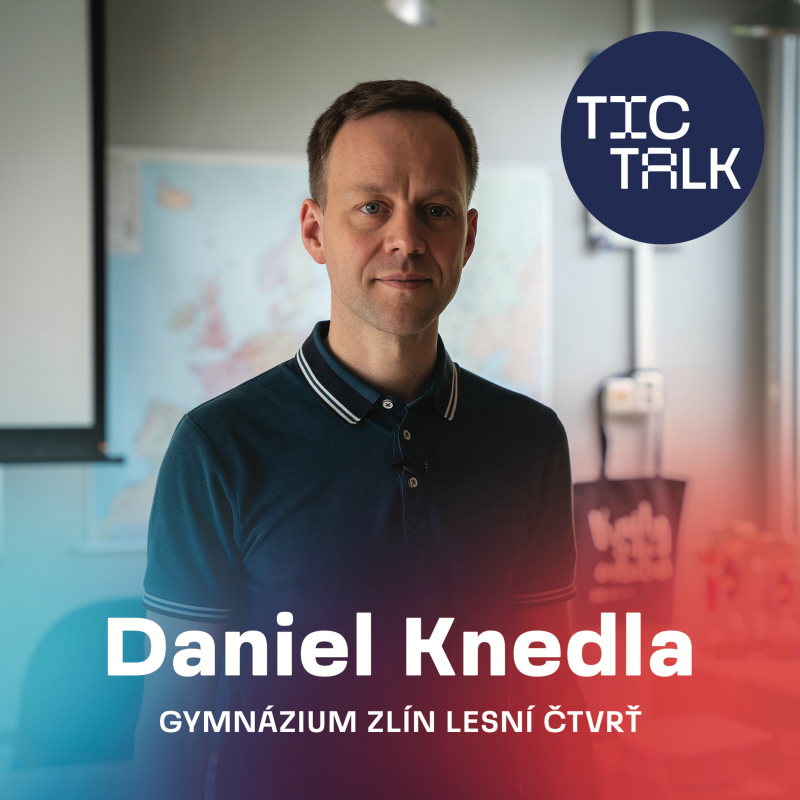 Obrázek epizody TIC TALK: Uč se a tvoř (Daniel Knedla, Gymnázium Zlín - Lesní čtvrť)