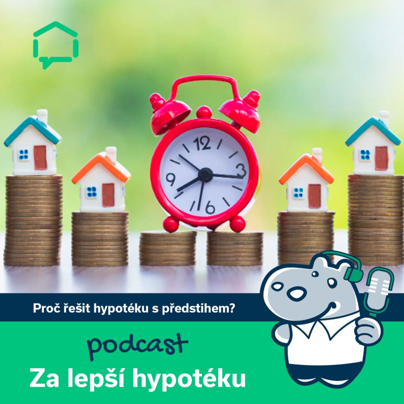 Obrázek epizody 123. Proč řešit hypotéku s předstihem?