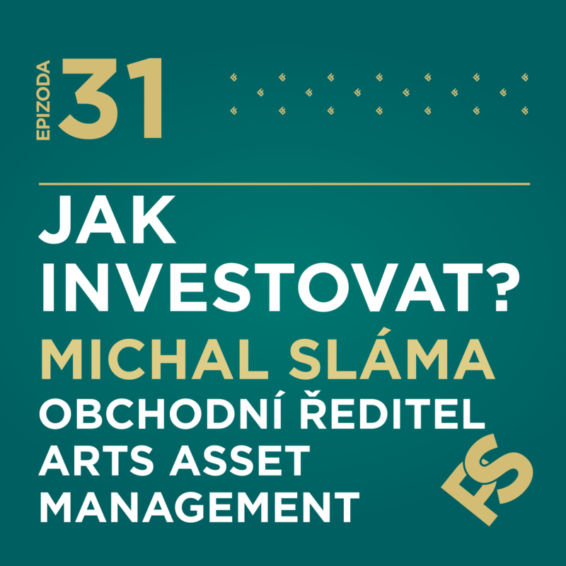 Obrázek epizody 31 - Jak investovat? Michal Sláma Obchodní ředitel pro ČR ve spol. ARTS Asset Management