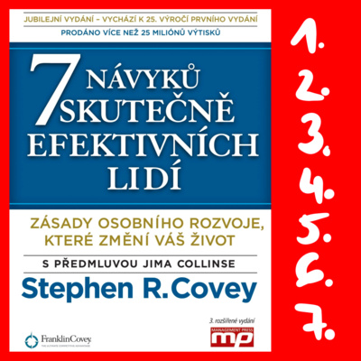 Obrázek epizody 7 NÁVYKŮ SKUTEČNĚ EFEKTIVNÍCH LIDÍ - Nadčasové principy, které změní váš život