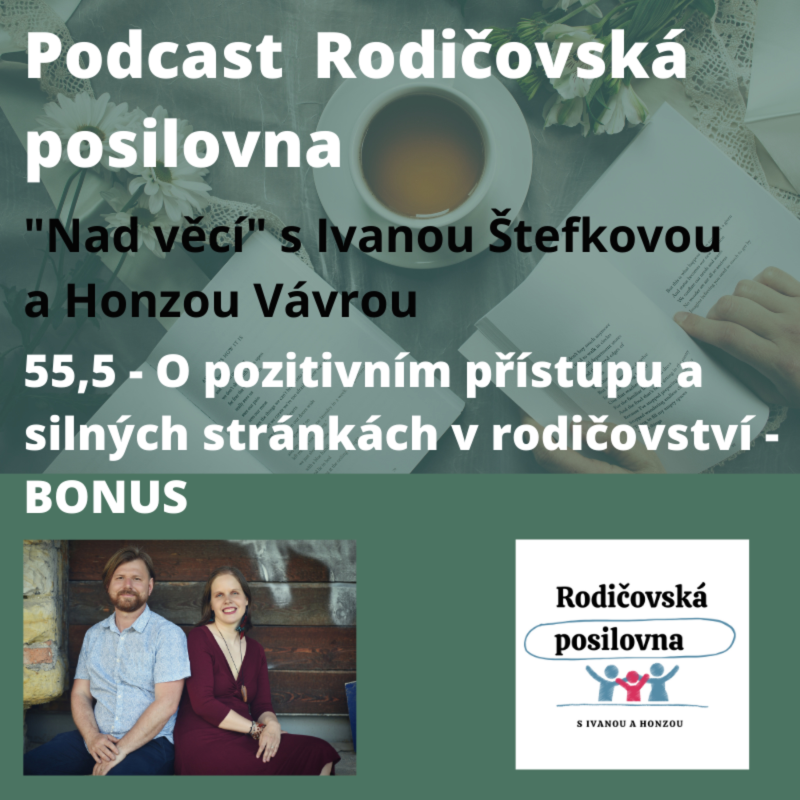Obrázek epizody 55,5 - O pozitivním přístupu a silných stránkách prakticky - 1. část bonusu - Nad věcí s Ivanou Štefkovou a Honzou Vávrou
