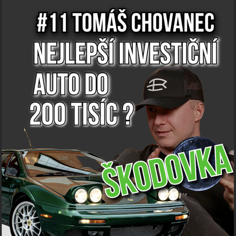 Obrázek epizody 11: Nejlepší investiční auto do 200tis? ŠKODOVKA - Tomáš Chovanec EP11