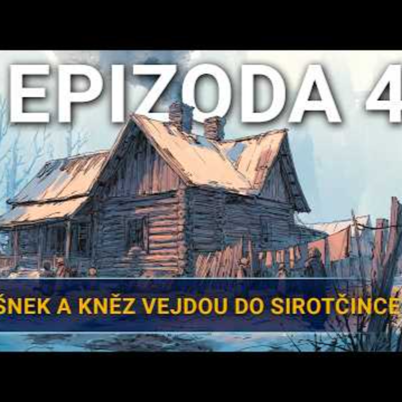 Obrázek epizody Opilec, šnek a kněz vejdou do sirotčince | Kampaň 3 - Na tahu | Epizoda 4