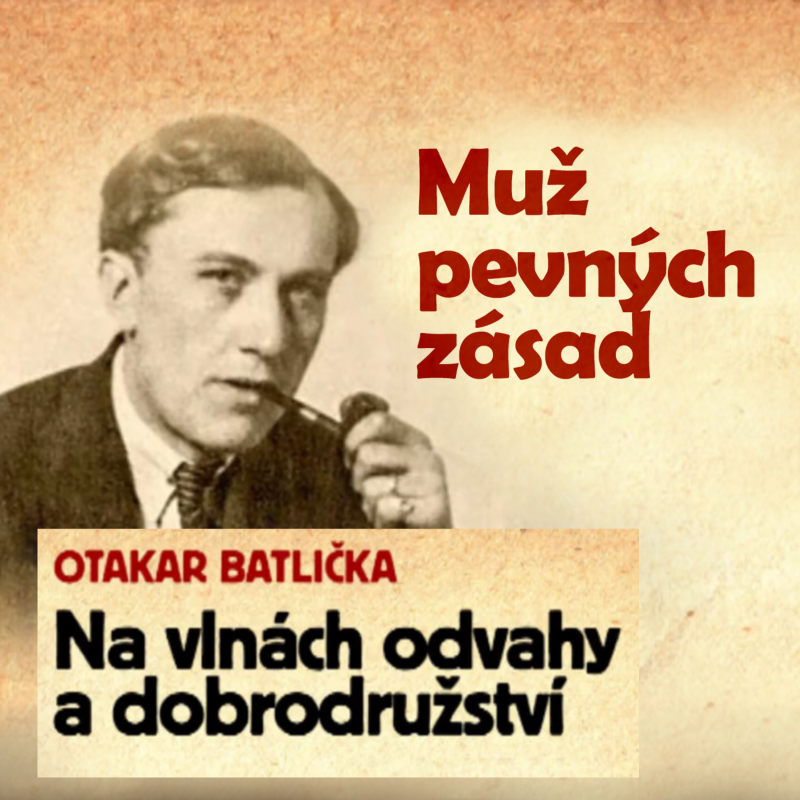 Obrázek epizody Muž pevných zásad - Otakar Batlička - Na vlnách odvahy a dobrodružství