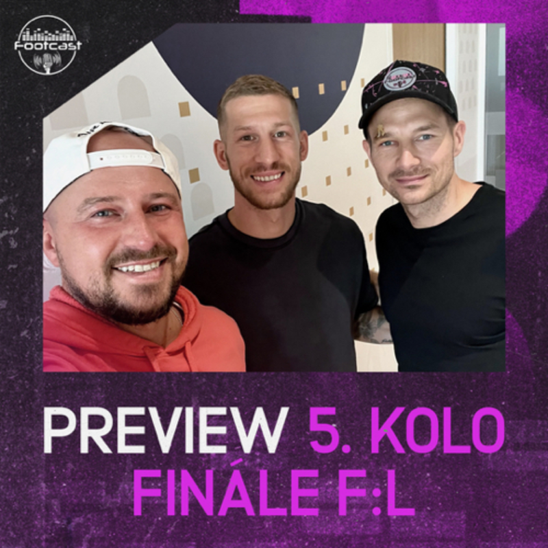 Obrázek epizody FOOTCAST PREVIEW | 5. kolo Finále F:L