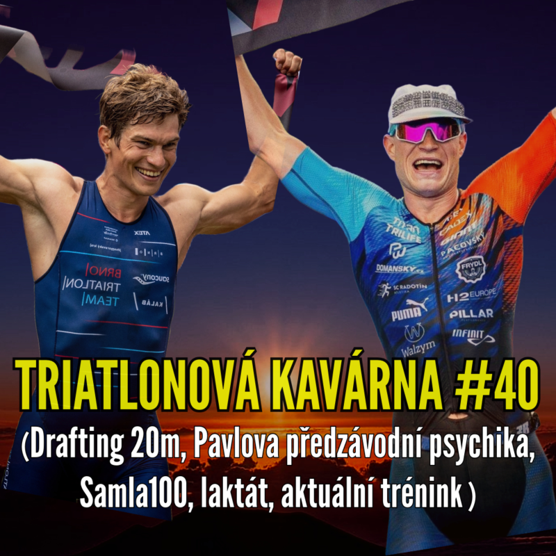 Obrázek epizody Triatlonová kavárna #40 (drafting 20m, Pavlova předzávodní psychika, Samla100, laktát, aktuální trénink)