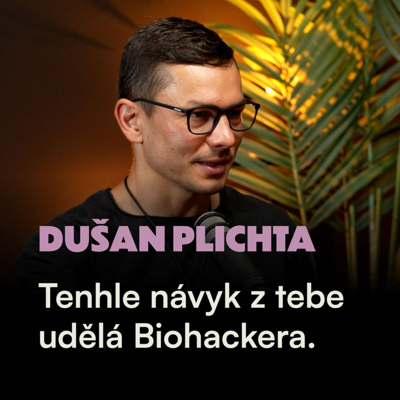 Obrázek epizody Dušan Plichta: Biohacking nestojí ani korunu. Tenhle návyk z tebe udělá Biohackera.