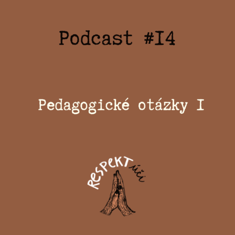 Obrázek epizody Respektúči #14 (Aktuální pedagogické otázky #I)