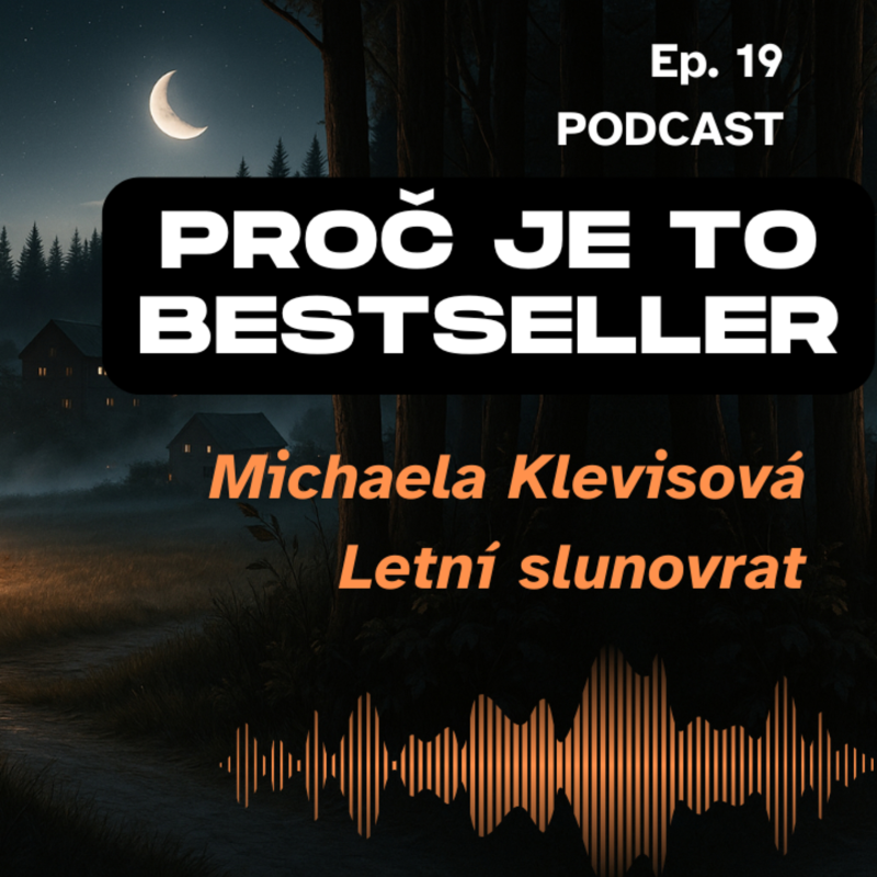 Obrázek epizody Ep. 19: Letní slunovrat – Vesnice, která přestala mlčet. Proč je to bestseller a jak psát jako Michaela Klevisová