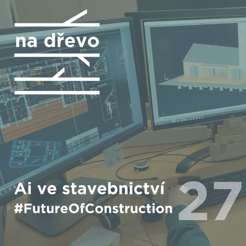 Obrázek epizody AI VE STAVEBNICTVÍ #FutureOfConstruction#27