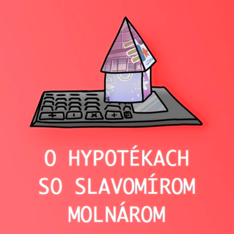 Obrázek epizody Detailne (a konkrétne) o hypotékach so Slavomírom Molnárom