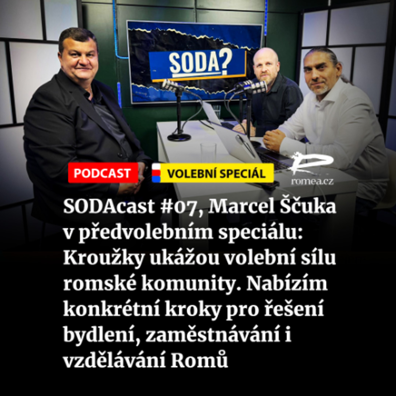 Obrázek epizody SODAcast #07, Marcel Ščuka v předvolebním speciálu: Kroužky ukážou volební sílu romské komunity. Nabízím konkrétní kroky pro řešení bydlení, zaměstnávání i vzdělávání Romů