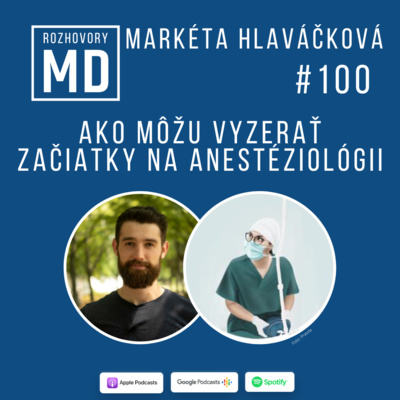 Obrázek epizody #100 Markéta Hlaváčková - Ako môžu vyzerať začiatky na anestéziológii