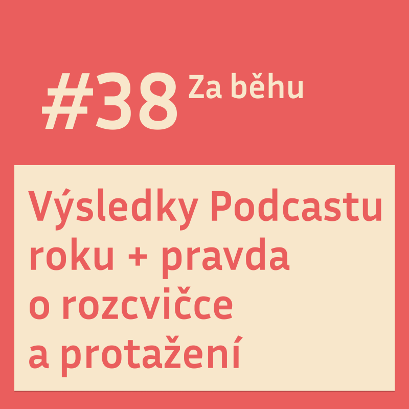 Obrázek epizody #38 Výsledky Podcastu roku + pravda o rozcvičce a protažení