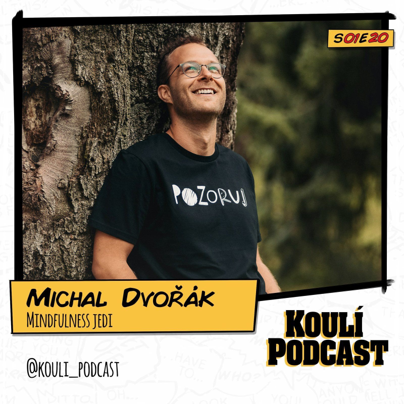 Obrázek epizody 20: Michal Dvořák: Mindfulness vás naučí zvládat stres, uklidnit hlavu a dodá sebedůvěru