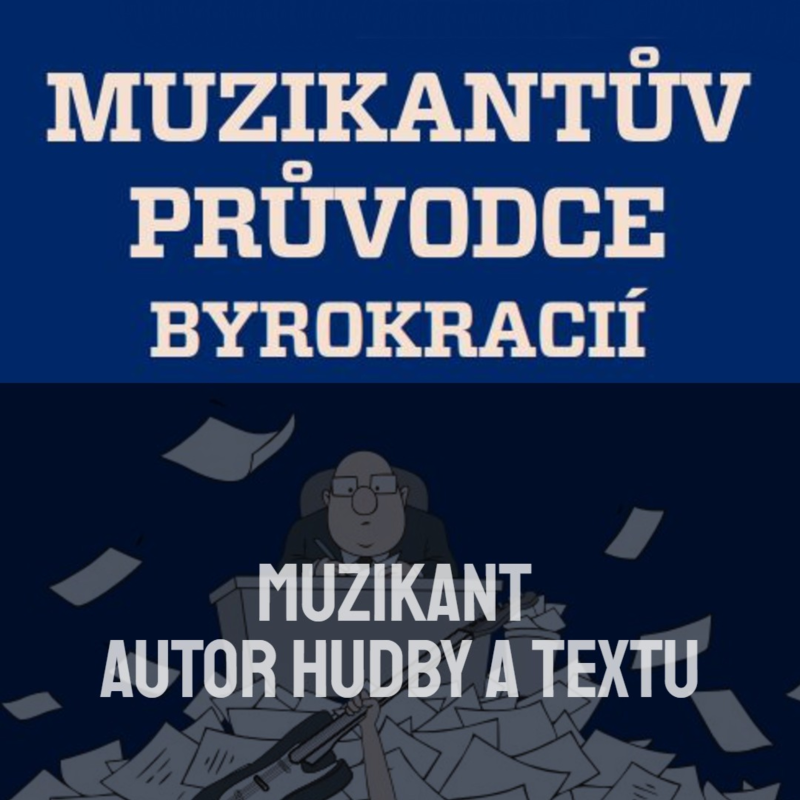 Obrázek epizody Muzikantův průvodce byrokracií I. - MUZIKANT – AUTOR HUDBY A TEXTAŘ