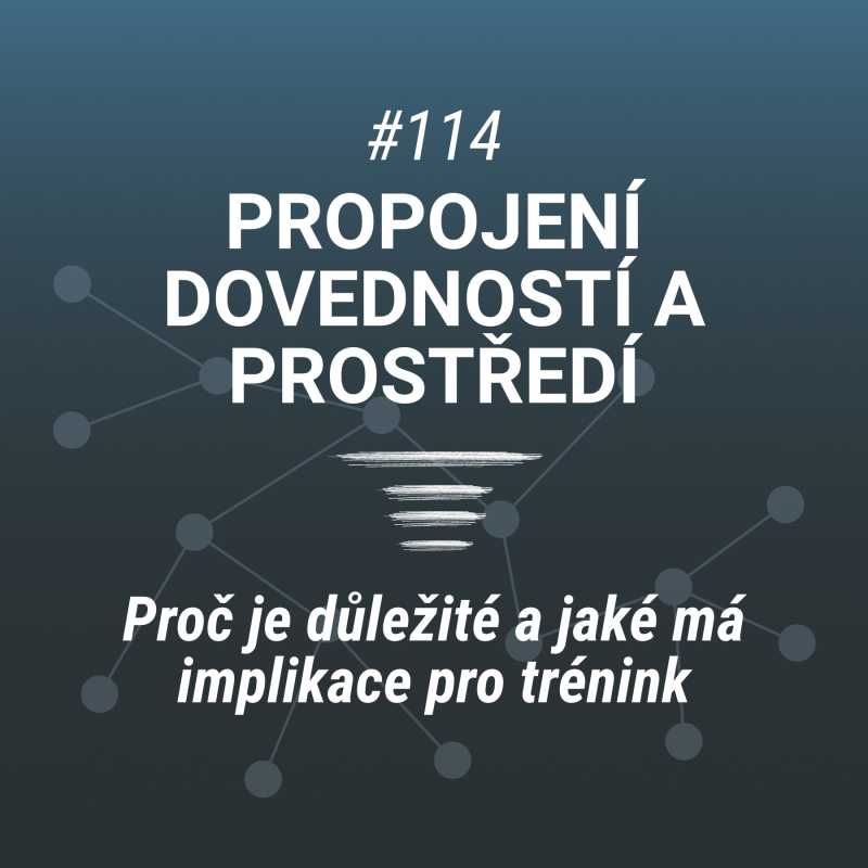 Obrázek epizody Propojení dovedností a prostředí - #114