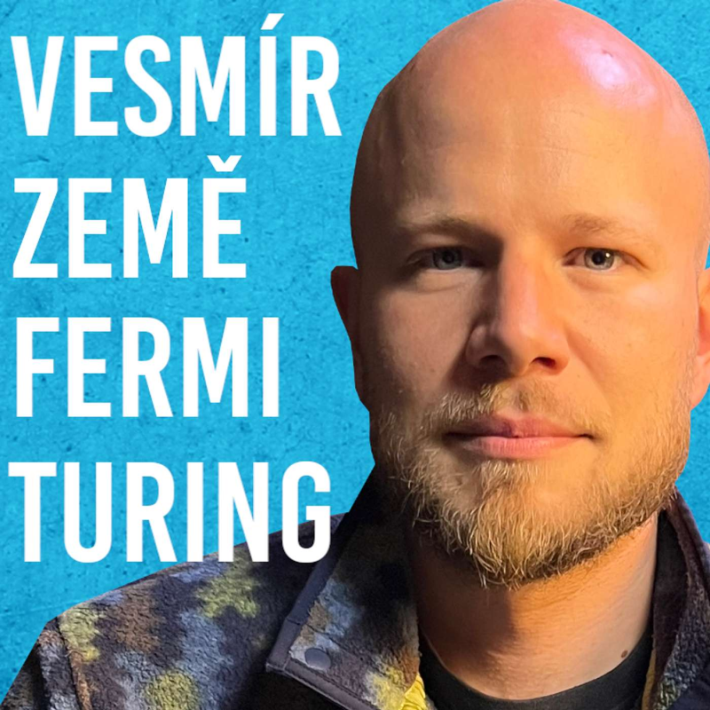 Obrázek epizody Samuel Kováčik: Vesmír, Multiverse, Galaxie, Turing, Fermi, Deutsch #81