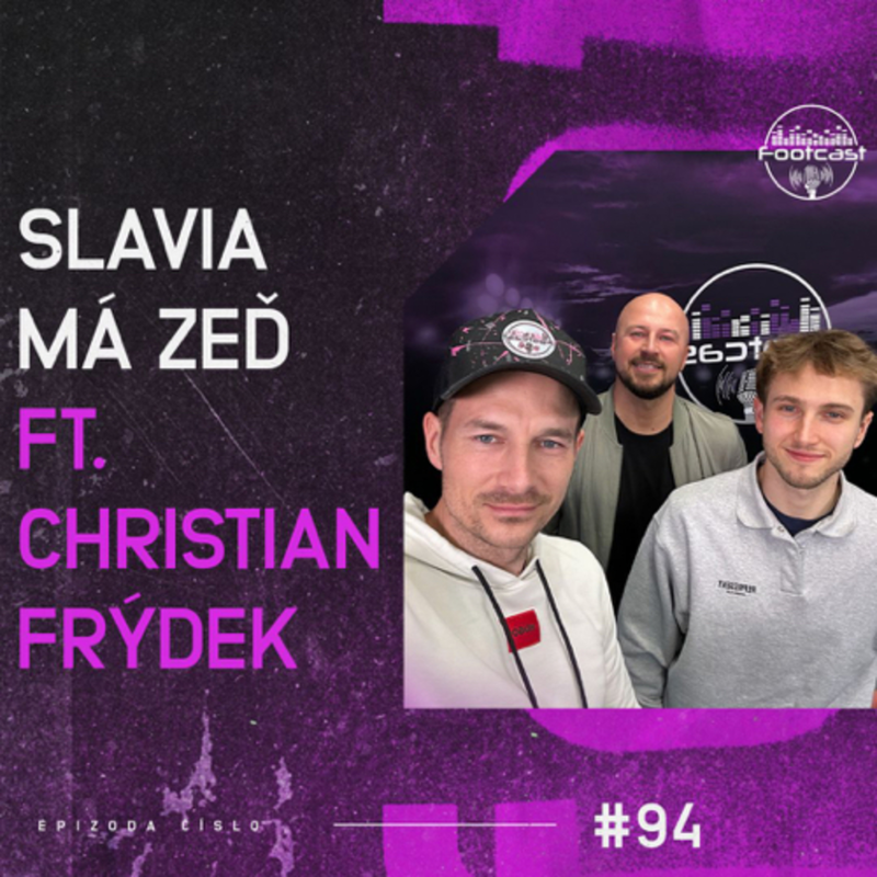 Obrázek epizody FOOTCAST #94 | Slavia má zeď feat. Christian Frýdek