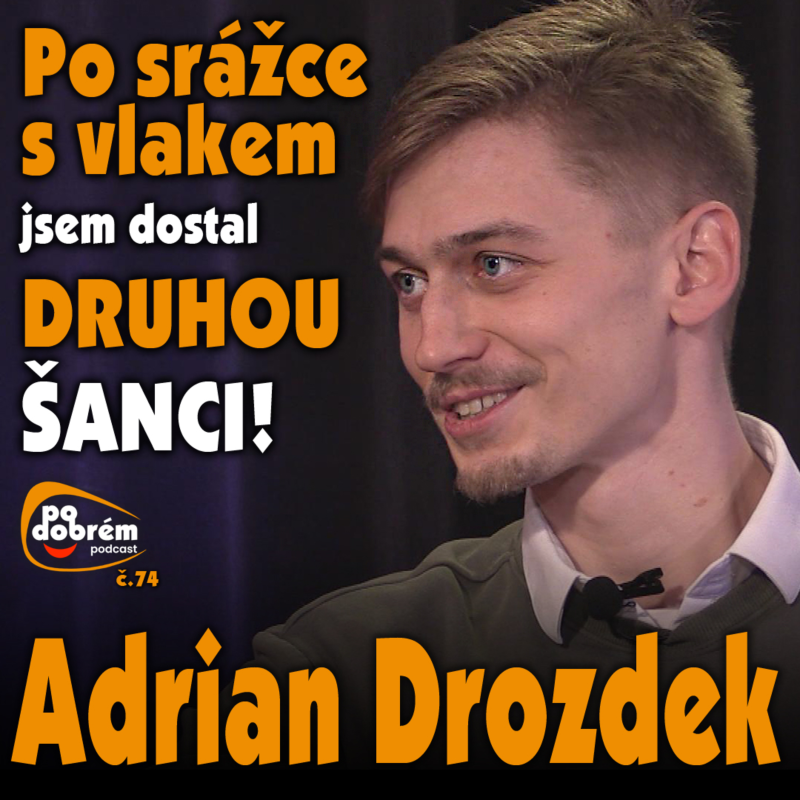 Obrázek epizody PO DOBRÉM #74 - Adrian Drozdek - "Po srážce s vlakem jsem dostal druhou šanci"