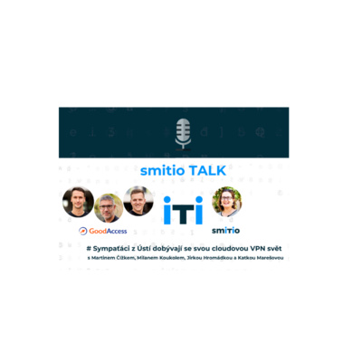 Obrázek epizody smitio TALK no.26: # Sympaťáci z Ústí dobývají se svoji cloud VPN službou svět