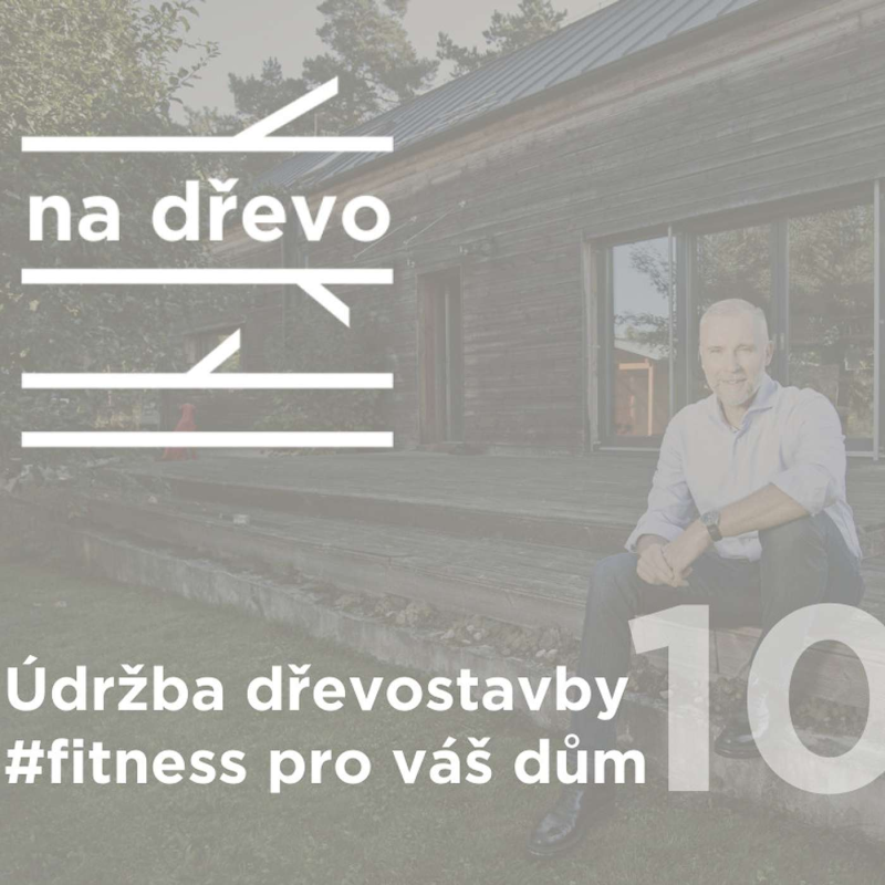 Obrázek epizody ÚDRŽBA DŘEVOSTAVBY #fitness pro váš dům #10
