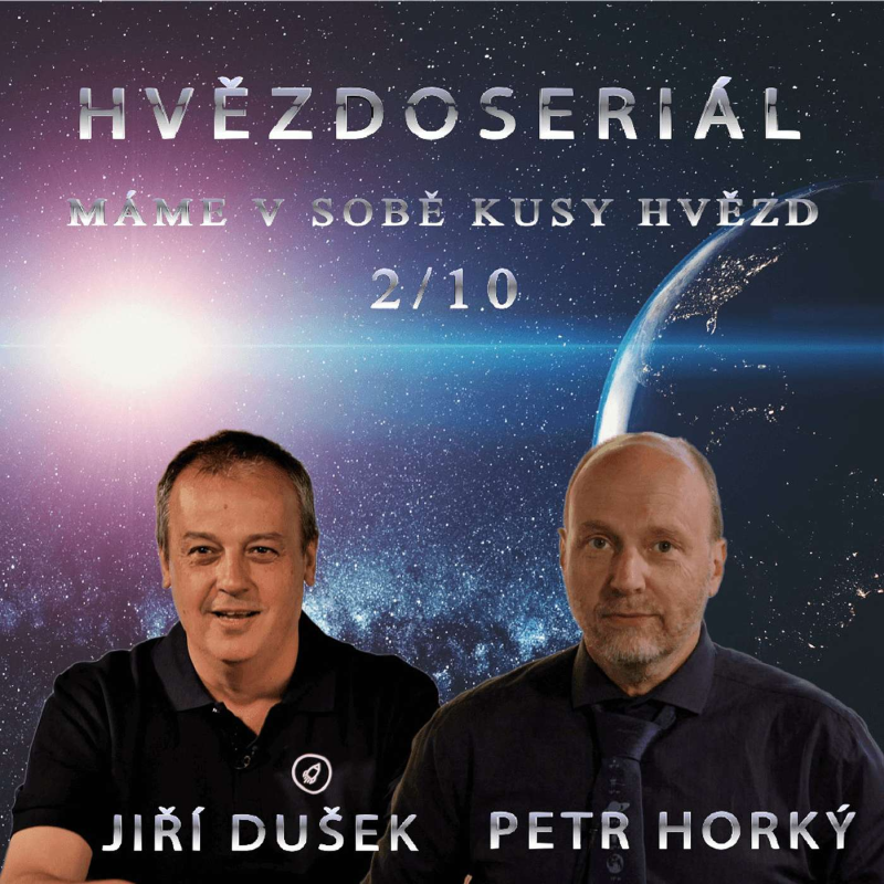 Obrázek epizody DUŠEK - HORKÝ: Hvězdoseriál 2/10 - Máme v sobě kusy hvězd