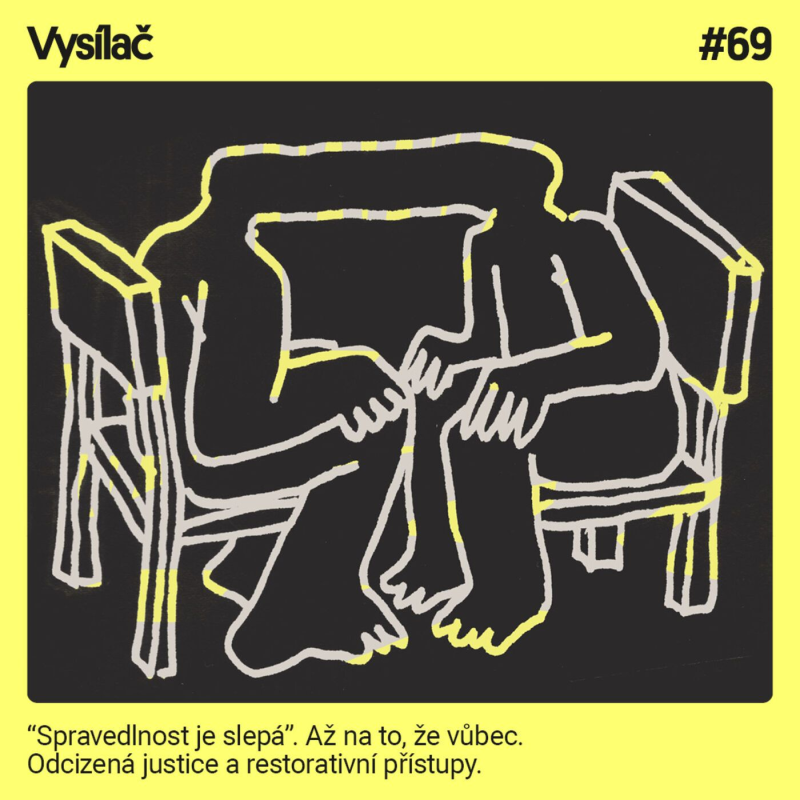 Obrázek epizody #69 “Spravedlnost je slepá.” Až na to, že vůbec. Odcizená justice a restorativní přístupy