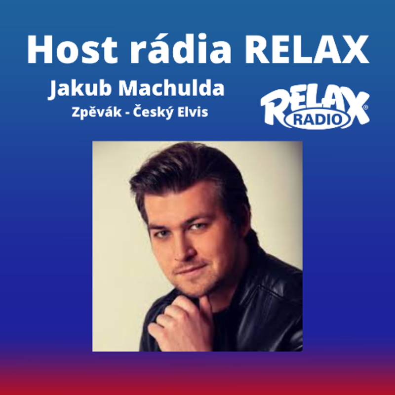 Obrázek epizody Host Rádia Relax - Jakub Machulda - Zpěvák a český Elvis
