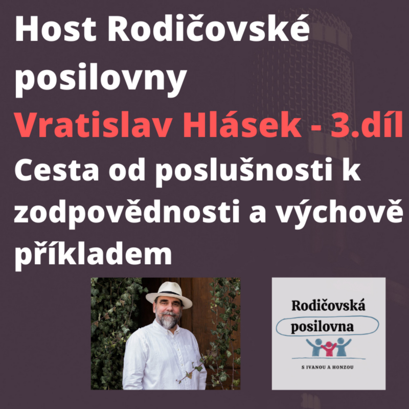 Obrázek epizody Od poslušnosti k zodpovědnosti a rodičovství příkladem - Vratislav Hlásek - Host Rodičovské posilovny - 3. díl
