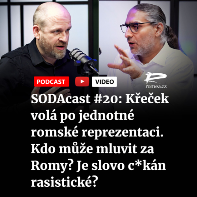 Obrázek epizody SODAcast #20: Křeček volá po jednotné romské reprezentaci. Kdo může mluvit za Romy? Je slovo c*kán rasistické?