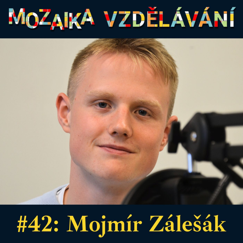 Obrázek epizody #42: S Mojmírem Zálešákem o studiu a mimoškolních projektech Středoškoláka roku 2023