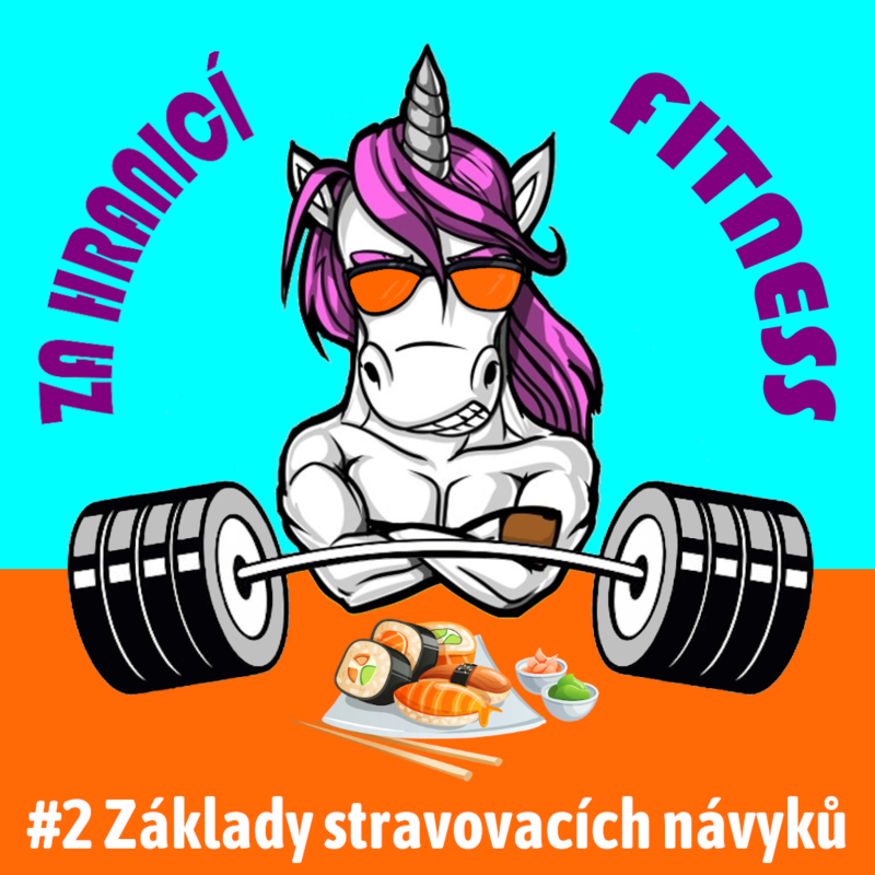 Obrázek epizody #2: Základy stravovacích návyků - Jak začít při změně stravování, kvalita vs kvantita potravin a jak zjistit individuální potřeby