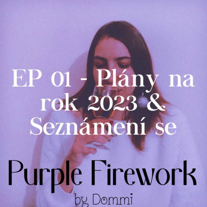 Obrázek epizody Purple Firework - EP01 "Plány na rok 2023 & Seznámení se"