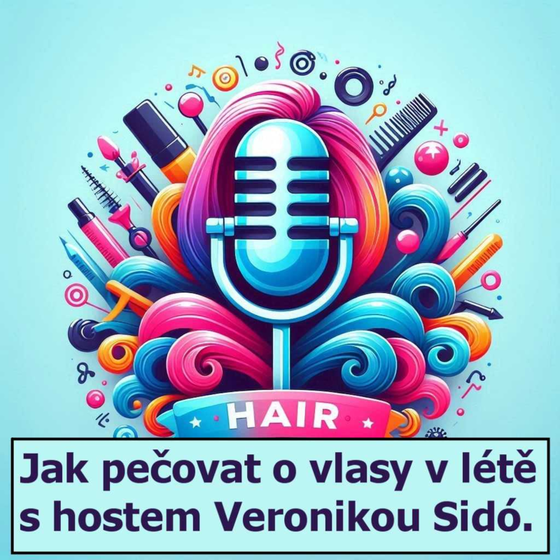 Obrázek epizody JAK PEČOVAT O VLASY V LÉTĚ S HOSTEM VERONIKOU SIDÓ