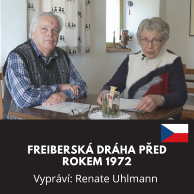 Obrázek epizody Freiberská dráha před rokem 1972 / Vypráví: Renate Uhlmann