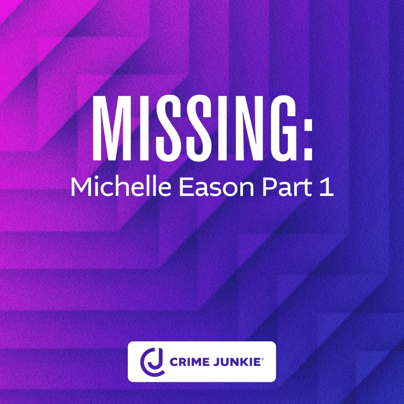 Obrázek epizody MISSING: Michelle Eason Part 1