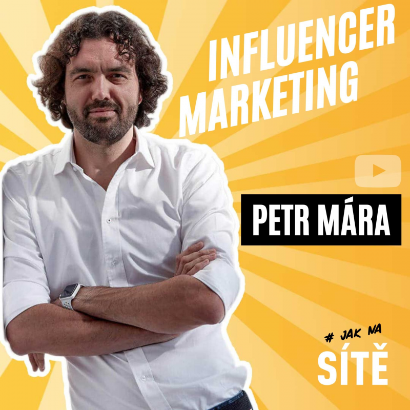 Obrázek epizody Petr Mára: Lidi mají rádi lidi, proto influencer marketing funguje