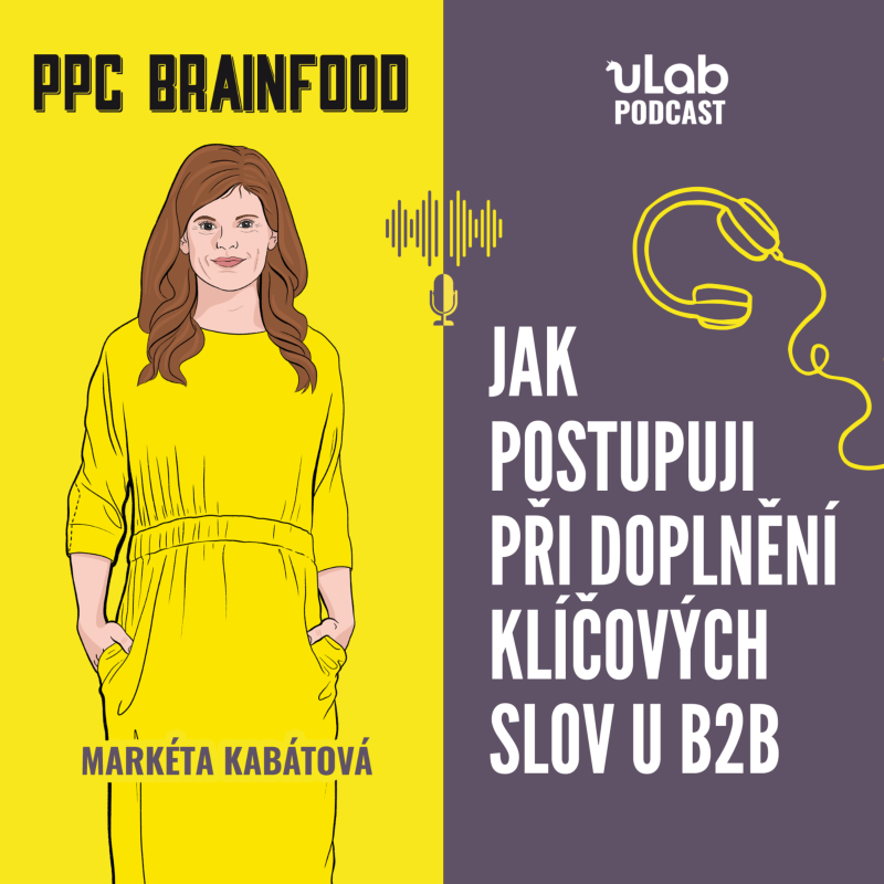 Obrázek epizody PPC Brainfood: Jak postupuji při doplnění klíčových slov u B2B | uLab podcast