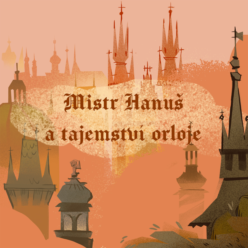 Obrázek epizody Stověžatá vypráví: Mistr Hanuš a tajemství orloje