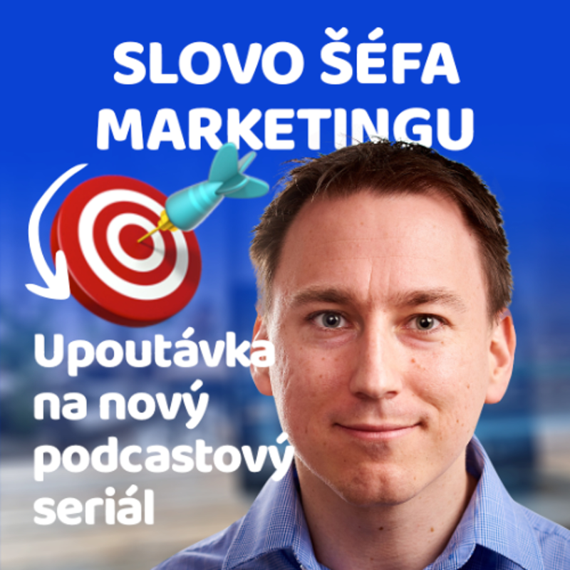 Obrázek epizody Slovo šéfa marketingu 🎙 Upoutávka