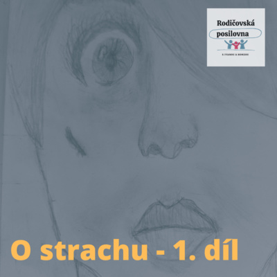Obrázek epizody 04 - Rodičovská posilovna - O strachu - 1. díl - Jak zvládat strach dětí i sebe